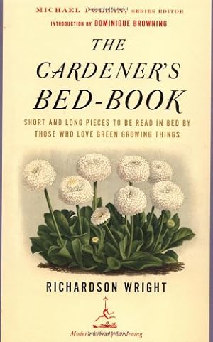 Seller image for The Gardener's Bed-Book: Short and Long Pieces to Be Read in Bed by Those Who Love Green Growing Things (Modern Library Gardening) by Wright, Richardson [Paperback ] for sale by booksXpress