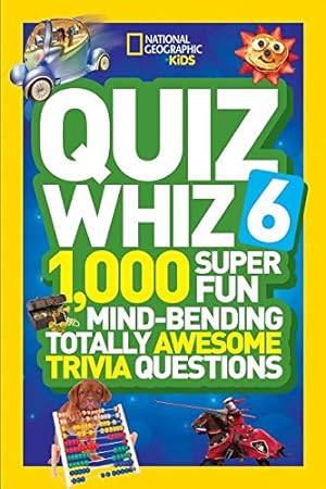 Seller image for National Geographic Kids Quiz Whiz 6: 1,000 Super Fun Mind-Bending Totally Awesome Trivia Questions by National Geographic Kids [Paperback ] for sale by booksXpress