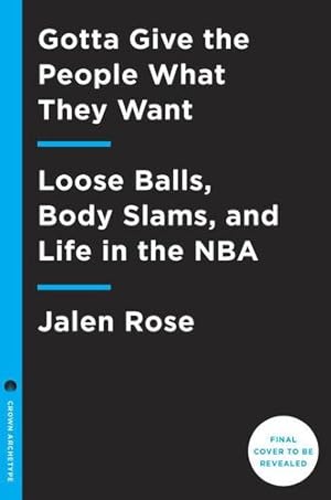 Immagine del venditore per Got to Give the People What They Want: True Stories and Flagrant Opinions from Center Court by Rose, Jalen [Hardcover ] venduto da booksXpress