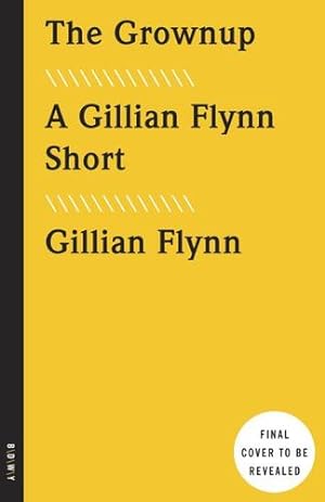 Bild des Verkufers fr The Grownup: A Story by the Author of Gone Girl by Flynn, Gillian [Hardcover ] zum Verkauf von booksXpress