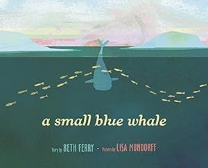 Imagen del vendedor de A Small Blue Whale by Ferry, Beth, Mundorff, Lisa [Hardcover ] a la venta por booksXpress