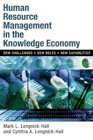 Seller image for Human Resource Management in the Knowledge Economy: New Challenges, New Roles, New Capabilities by Lengnick-Hall, Mark L., Lengnick-Hall, Cynthia A. [Paperback ] for sale by booksXpress