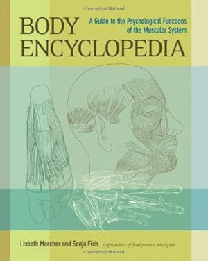 Seller image for Body Encyclopedia: A Guide to the Psychological Functions of the Muscular System by Marcher, Lisbeth, Fich, Sonja [Paperback ] for sale by booksXpress