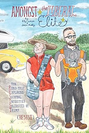 Seller image for Amongst the Liberal Elite: The Road Trip Exploring Societal Inequities Solidified by Trump (RESIST) by Lonon, Elly [Hardcover ] for sale by booksXpress