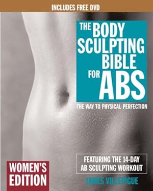 Seller image for The Body Sculpting Bible for Abs: Women's Edition, Deluxe Edition: The Way to Physical Perfection (Includes DVD) by Villepigue, James, Mejia, Mike [Paperback ] for sale by booksXpress