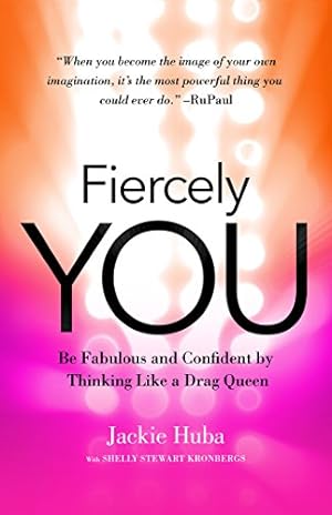 Seller image for Fiercely You: Be Fabulous and Confident by Thinking Like a Drag Queen by Huba, Jackie, Kronbergs, Shelly Stewart [Paperback ] for sale by booksXpress