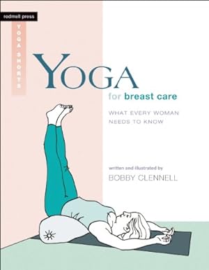 Seller image for Yoga for Breast Care: What Every Woman Needs to Know (Yoga Shorts) by Clennell, Bobby [Paperback ] for sale by booksXpress