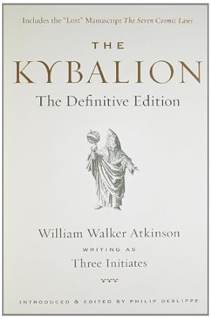 Imagen del vendedor de The Kybalion: The Definitive Edition by Walker Atkinson, William, Three Initiates, Deslippe, Philip [Paperback ] a la venta por booksXpress