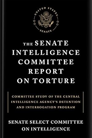 Image du vendeur pour The Senate Intelligence Committee Report on Torture: Committee Study of the Central Intelligence Agency's Detention and Interrogation Program by Senate Select Committee on Intelligence [Paperback ] mis en vente par booksXpress