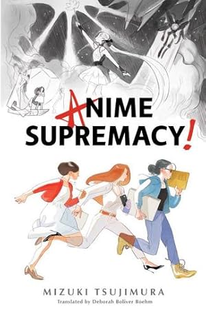 Image du vendeur pour Anime Supremacy! by Tsujimura, Mizuki [Paperback ] mis en vente par booksXpress