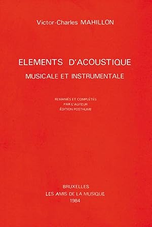 Image du vendeur pour Elments d'acoustique musicale et instrumentale, comprenant l'examen de la construction thorique de tous les instruments en usage dans l'orchestration moderne. mis en vente par Okmhistoire