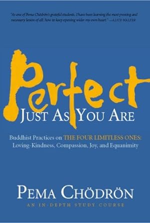 Seller image for Perfect Just as You Are: Buddhist Practices on the Four Limitless Ones--Loving-Kindness, Compassion, Joy, and Equanimity by Chodron, Pema [Audio CD ] for sale by booksXpress