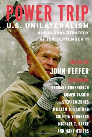 Seller image for Power Trip: U.S. Unilateralism and Global Strategy After September 11 (Open Media Series) by Feffer, John, Ehrenreich, Barbara, Klare, Michael T., Tom Barry [Paperback ] for sale by booksXpress