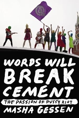 Seller image for Words Will Break Cement: The Passion of Pussy Riot by Gessen, Masha [Paperback ] for sale by booksXpress