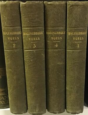 Bild des Verkufers fr THE WORKS OF LORD BOLINGBROKE: WITH A LIFE PREPARED EXPRESSLY FOR THIS EDITION CONTAINING ADDITIONAL INFORMATION RELATIVE TO HIS PERSONAL AND PUBLIC CHARACTER SELECTED FROM THE BEST AUTHORITIES. IN FOUR VOLUMES. zum Verkauf von Burwood Books