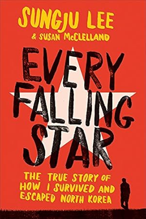 Seller image for Every Falling Star: The True Story of How I Survived and Escaped North Korea by Lee, Sungju, McClelland, Susan Elizabeth [Paperback ] for sale by booksXpress