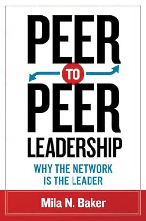 Bild des Verkufers fr Peer-to-Peer Leadership: Why the Network Is the Leader by Baker, Mila [Paperback ] zum Verkauf von booksXpress