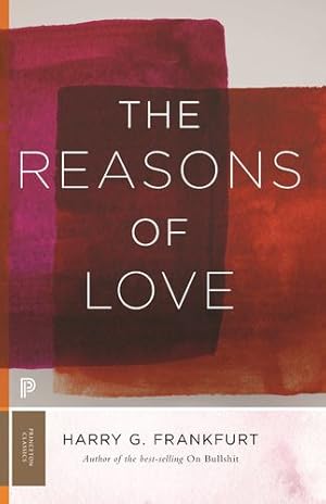 Image du vendeur pour The Reasons of Love (Princeton Classics) by Frankfurt, Harry G. [Paperback ] mis en vente par booksXpress