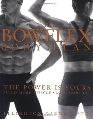 Imagen del vendedor de The Bowflex Body Plan: The Power is Yours - Build More Muscle, Lose More Fat by Darden PhD, Ellington [Hardcover ] a la venta por booksXpress