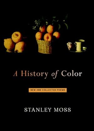 Seller image for A History of Color: New and Selected Poems by Moss, Stanley [Paperback ] for sale by booksXpress