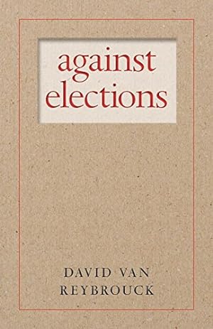 Immagine del venditore per Against Elections by Van Reybrouck, David [Paperback ] venduto da booksXpress
