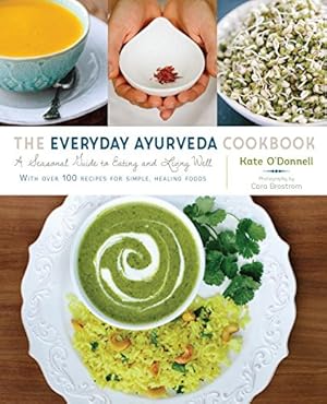 Seller image for The Everyday Ayurveda Cookbook: A Seasonal Guide to Eating and Living Well by O'Donnell, Kate [Paperback ] for sale by booksXpress