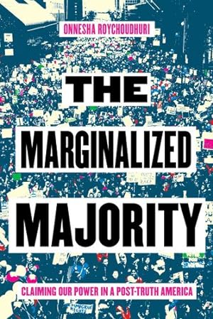 Seller image for The Marginalized Majority: Claiming Our Power in a Post-Truth America by Roychoudhuri, Onnesha [Paperback ] for sale by booksXpress
