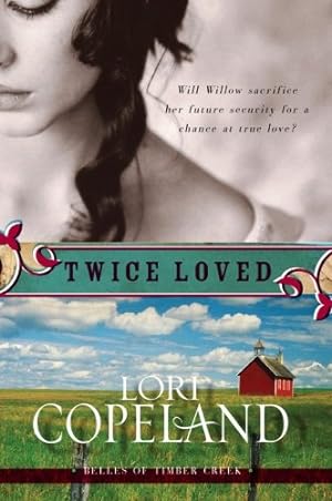 Image du vendeur pour Twice Loved (Belles of Timber Creek, Book 1) by Lori Copeland [Paperback ] mis en vente par booksXpress