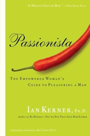 Imagen del vendedor de Passionista: The Empowered Woman's Guide to Pleasuring a Man (Kerner) by Kerner, Ian [Paperback ] a la venta por booksXpress