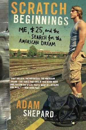 Imagen del vendedor de Scratch Beginnings: Me, $25, and the Search for the American Dream by Shepard, Adam W [Paperback ] a la venta por booksXpress