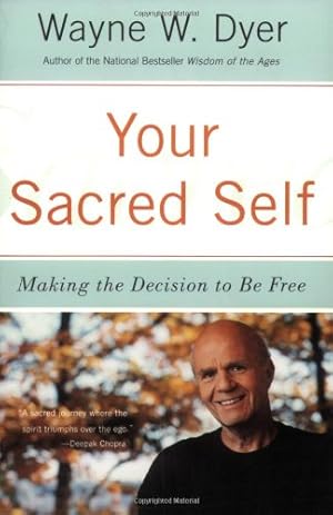 Bild des Verkufers fr Your Sacred Self: Making the Decision to Be Free by Dyer, Wayne W. [Paperback ] zum Verkauf von booksXpress