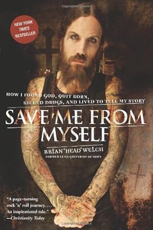 Seller image for Save Me from Myself: How I Found God, Quit Korn, Kicked Drugs, and Lived to Tell My Story by Welch, Brian [Paperback ] for sale by booksXpress