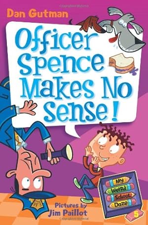 Seller image for My Weird School Daze #5: Officer Spence Makes No Sense! by Gutman, Dan [Paperback ] for sale by booksXpress