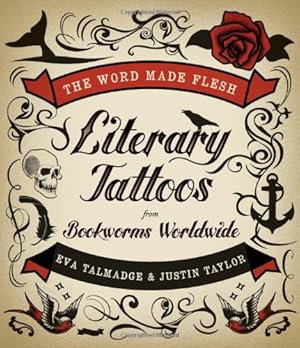 Immagine del venditore per The Word Made Flesh: Literary Tattoos from Bookworms Worldwide by Taylor, Justin, Talmadge, Eva [Paperback ] venduto da booksXpress