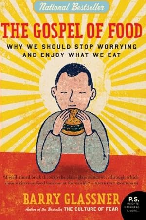 Immagine del venditore per The Gospel of Food: Why We Should Stop Worrying and Enjoy What We Eat by Glassner, Barry [Paperback ] venduto da booksXpress