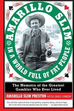 Imagen del vendedor de Amarillo Slim in a World Full of Fat People: The Memoirs of the Greatest Gambler Who Ever Lived by Preston, Amarillo Slim, Dinkin, Greg [Paperback ] a la venta por booksXpress