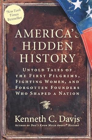 Seller image for America's Hidden History: Untold Tales of the First Pilgrims, Fighting Women, and Forgotten Founders Who Shaped a Nation by Davis, Kenneth C [Paperback ] for sale by booksXpress