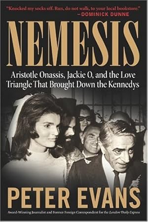 Seller image for Nemesis: The True Story of Aristotle Onassis, Jackie O, and the Love Triangle That Brought Down the Kennedys by Evans, Peter [Paperback ] for sale by booksXpress