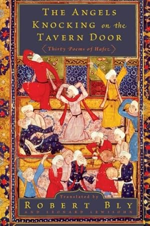 Seller image for The Angels Knocking on the Tavern Door: Thirty Poems of Hafez by Bly, Robert, Lewisohn, Leonard [Paperback ] for sale by booksXpress