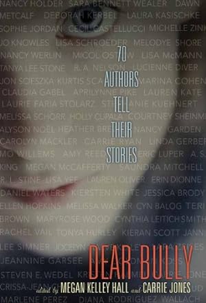 Seller image for Dear Bully: Seventy Authors Tell Their Stories by Hall, Megan Kelley, Jones, Carrie [Hardcover ] for sale by booksXpress
