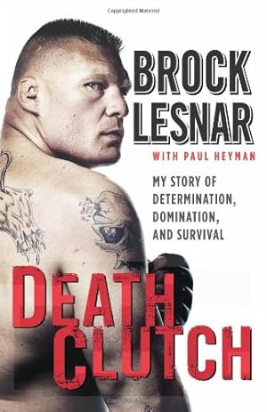 Immagine del venditore per Death Clutch: My Story of Determination, Domination, and Survival by Lesnar, Brock [Paperback ] venduto da booksXpress