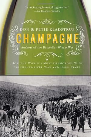 Immagine del venditore per Champagne: How the World's Most Glamorous Wine Triumphed Over War and Hard Times by Kladstrup, Don, Kladstrup, Petie [Paperback ] venduto da booksXpress