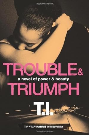 Seller image for Trouble & Triumph: A Novel of Power & Beauty by Harris, Tip 'T.I.', Ritz, David [Paperback ] for sale by booksXpress