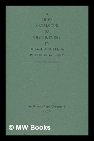 Imagen del vendedor de A brief catalogue of the pictures in Dulwich College Picture Gallery a la venta por MW Books Ltd.