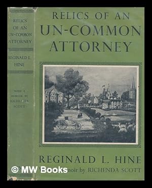 Seller image for Relics of an un-common attorney / Reginald L. Hine ; memoir by Richenda Scott for sale by MW Books Ltd.