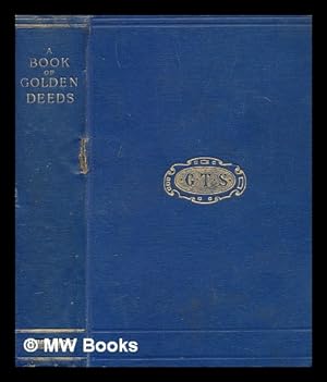 Image du vendeur pour A Book of Golden Deeds of all times and all Lands mis en vente par MW Books Ltd.