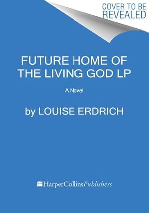 Seller image for Future Home of the Living God: A Novel by Erdrich, Louise [Paperback ] for sale by booksXpress