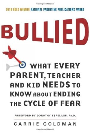 Seller image for Bullied: What Every Parent, Teacher, and Kid Needs to Know About Ending the Cycle of Fear by Goldman, Carrie [Paperback ] for sale by booksXpress