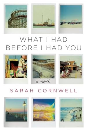 Seller image for What I Had Before I Had You: A Novel by Cornwell, Sarah [Hardcover ] for sale by booksXpress