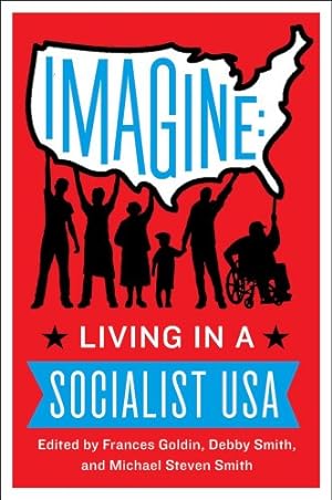 Seller image for Imagine: Living in a Socialist USA by Goldin, Frances, Smith, Debby, Smith, Michael [Paperback ] for sale by booksXpress